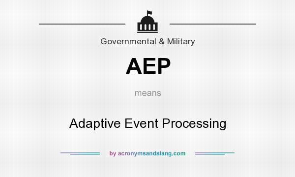 What does AEP mean? It stands for Adaptive Event Processing