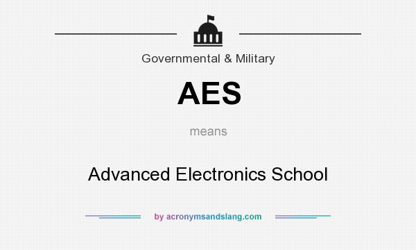 What does AES mean? It stands for Advanced Electronics School