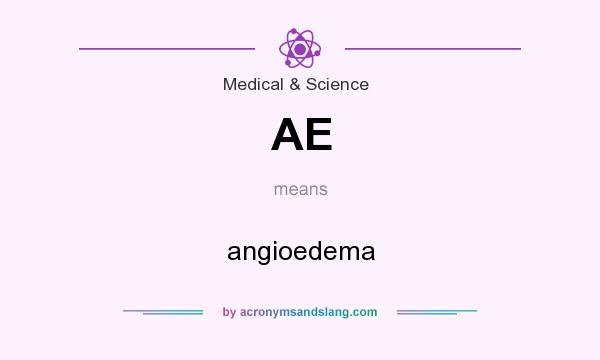 What does AE mean? It stands for angioedema