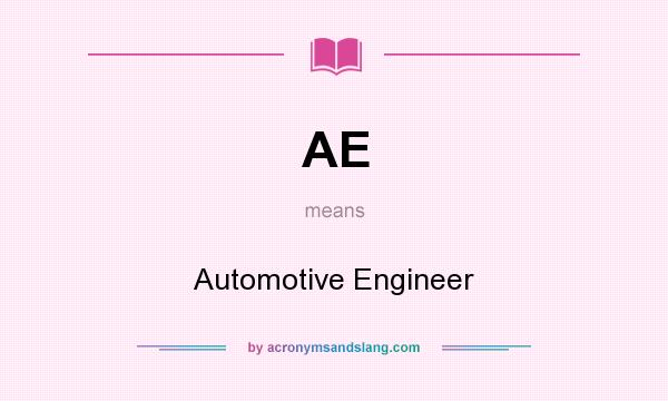 What does AE mean? It stands for Automotive Engineer