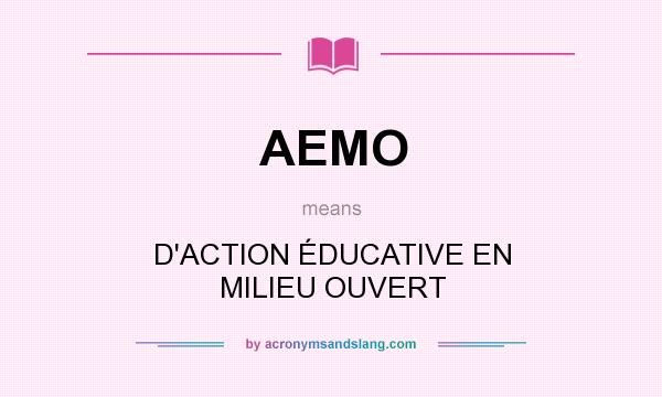 What does AEMO mean? It stands for D`ACTION ÉDUCATIVE EN MILIEU OUVERT