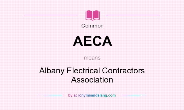 What does AECA mean? It stands for Albany Electrical Contractors Association
