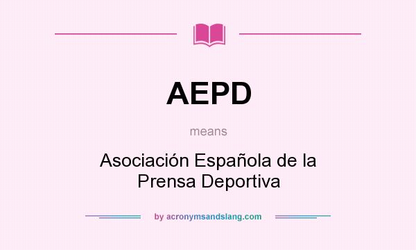 What does AEPD mean? It stands for Asociación Española de la Prensa Deportiva