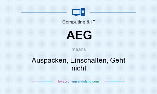 What does AEG mean? It stands for Auspacken, Einschalten, Geht nicht