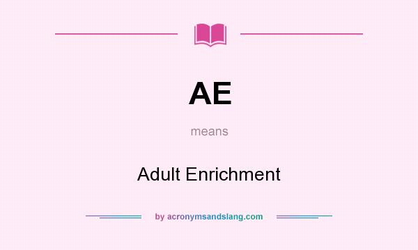 What does AE mean? It stands for Adult Enrichment