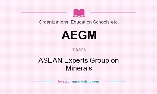 What does AEGM mean? It stands for ASEAN Experts Group on Minerals