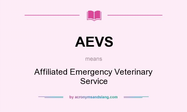 What does AEVS mean? It stands for Affiliated Emergency Veterinary Service