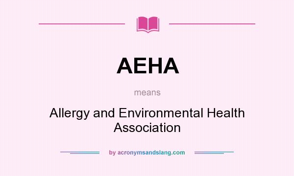 What does AEHA mean? It stands for Allergy and Environmental Health Association