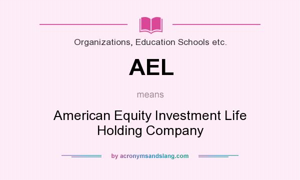 What does AEL mean? It stands for American Equity Investment Life Holding Company