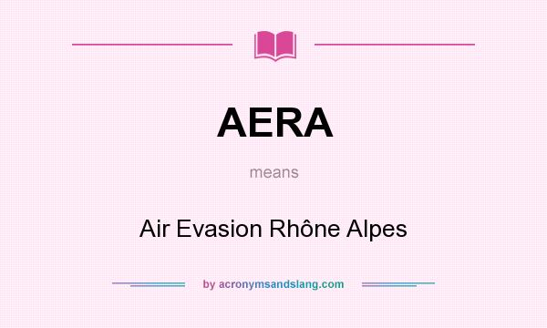 What does AERA mean? It stands for Air Evasion Rhône Alpes