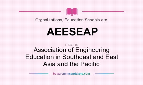 What does AEESEAP mean? It stands for Association of Engineering Education in Southeast and East Asia and the Pacific