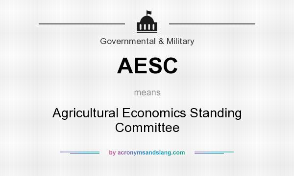 What does AESC mean? It stands for Agricultural Economics Standing Committee