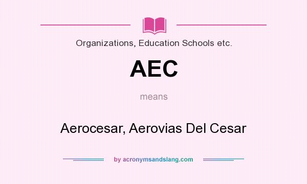 What does AEC mean? It stands for Aerocesar, Aerovias Del Cesar