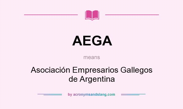 What does AEGA mean? It stands for Asociación Empresarios Gallegos de Argentina
