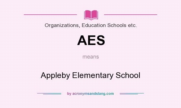 What does AES mean? It stands for Appleby Elementary School