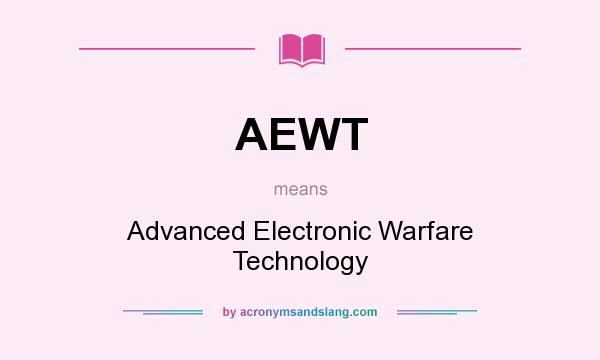 What does AEWT mean? It stands for Advanced Electronic Warfare Technology