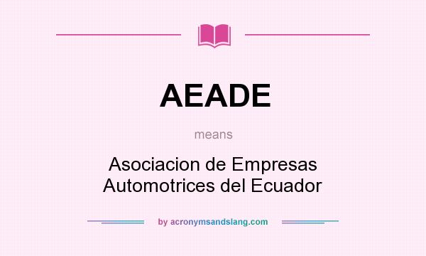 What does AEADE mean? It stands for Asociacion de Empresas Automotrices del Ecuador