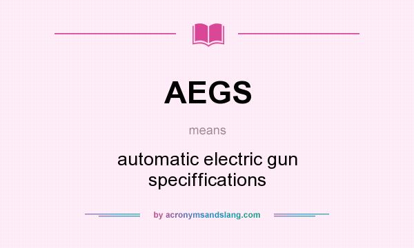 What does AEGS mean? It stands for automatic electric gun speciffications