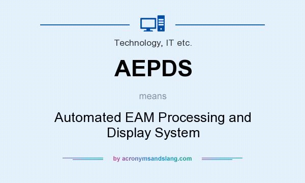 What does AEPDS mean? It stands for Automated EAM Processing and Display System