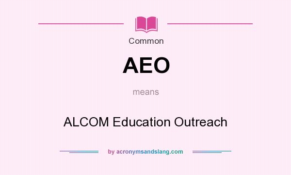 What does AEO mean? It stands for ALCOM Education Outreach