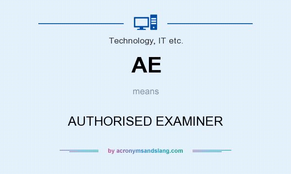 What does AE mean? It stands for AUTHORISED EXAMINER