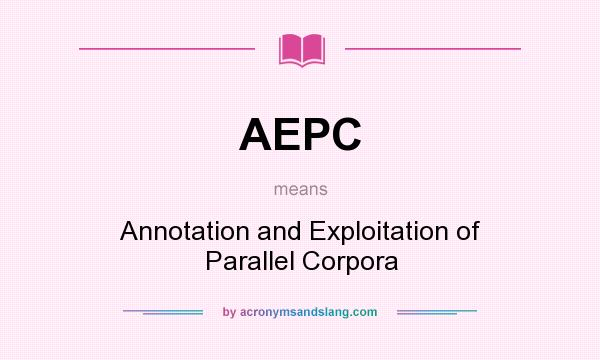 What does AEPC mean? It stands for Annotation and Exploitation of Parallel Corpora