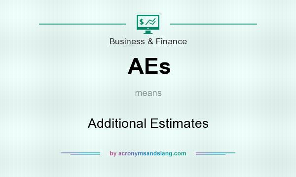 What does AEs mean? It stands for Additional Estimates