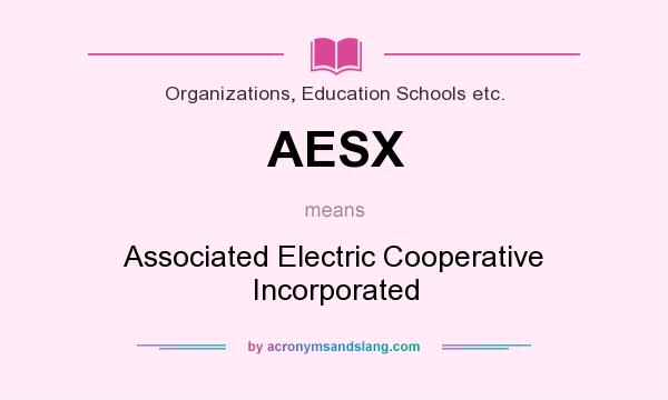What does AESX mean? It stands for Associated Electric Cooperative Incorporated