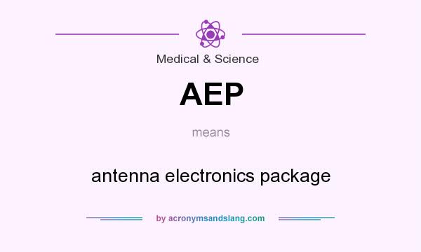 What does AEP mean? It stands for antenna electronics package