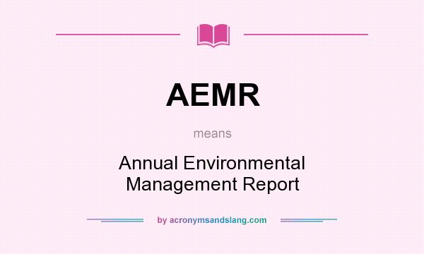 What does AEMR mean? It stands for Annual Environmental Management Report