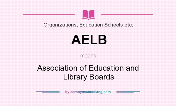 What does AELB mean? It stands for Association of Education and Library Boards