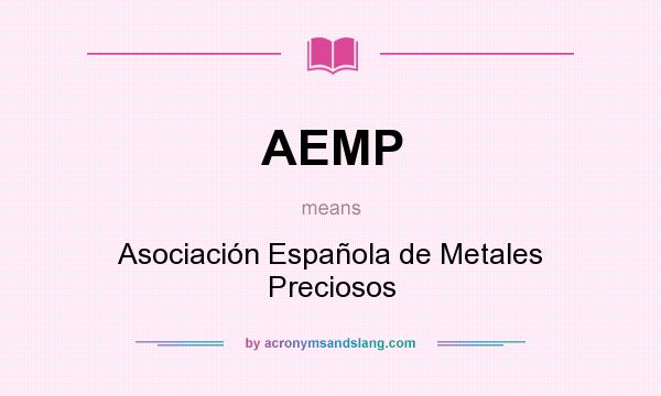 What does AEMP mean? It stands for Asociación Española de Metales Preciosos
