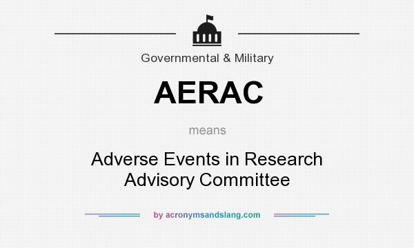 What does AERAC mean? It stands for Adverse Events in Research Advisory Committee