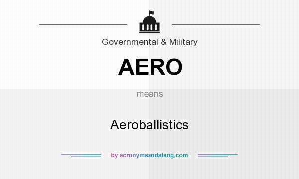 What does AERO mean? It stands for Aeroballistics