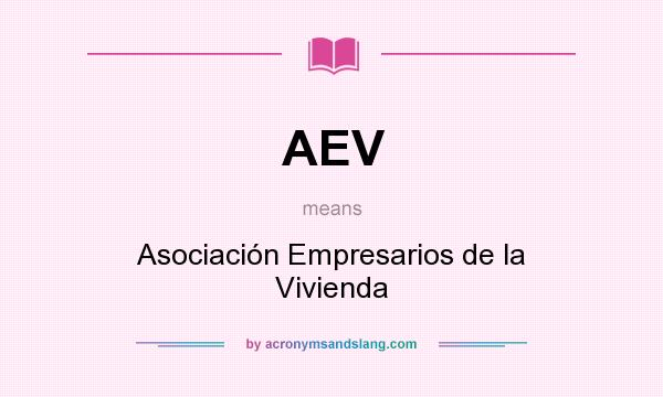 What does AEV mean? It stands for Asociación Empresarios de la Vivienda