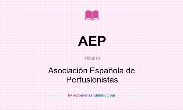 What does AEP mean? It stands for Asociación Española de Perfusionistas