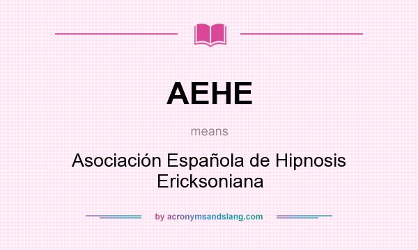What does AEHE mean? It stands for Asociación Española de Hipnosis Ericksoniana