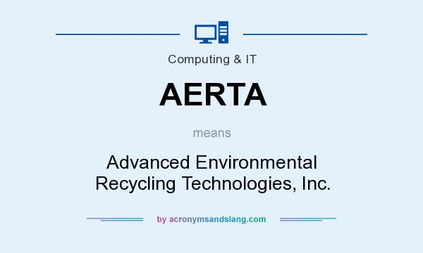 What does AERTA mean? It stands for Advanced Environmental Recycling Technologies, Inc.