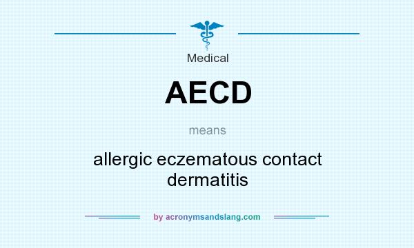 What does AECD mean? It stands for allergic eczematous contact dermatitis