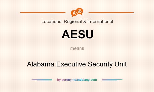 What does AESU mean? It stands for Alabama Executive Security Unit
