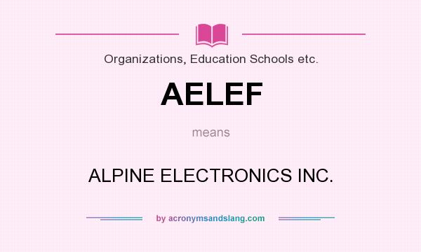 What does AELEF mean? It stands for ALPINE ELECTRONICS INC.