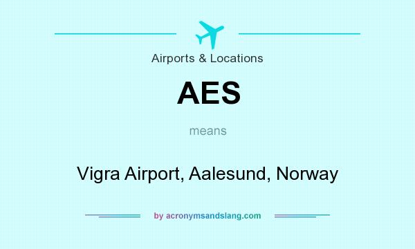 What does AES mean? It stands for Vigra Airport, Aalesund, Norway