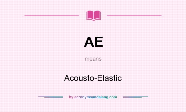 What does AE mean? It stands for Acousto-Elastic