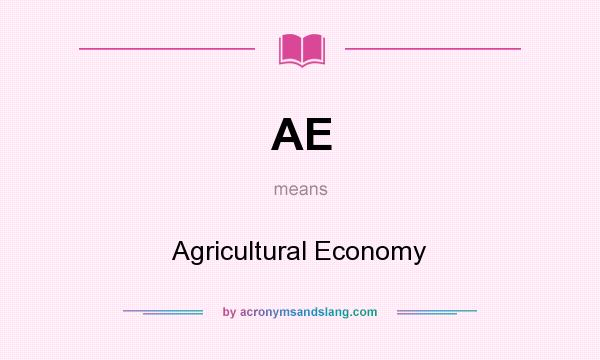 What does AE mean? It stands for Agricultural Economy