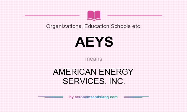 What does AEYS mean? It stands for AMERICAN ENERGY SERVICES, INC.