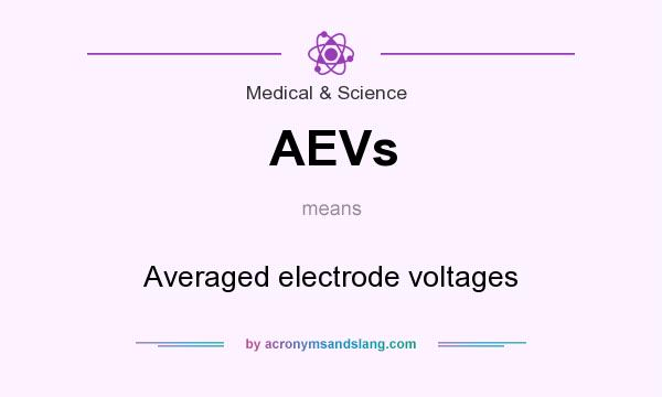 What does AEVs mean? It stands for Averaged electrode voltages