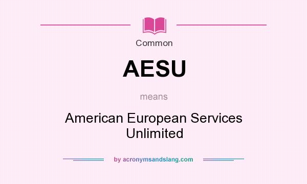 What does AESU mean? It stands for American European Services Unlimited
