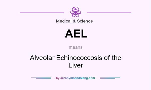 What does AEL mean? It stands for Alveolar Echinococcosis of the Liver