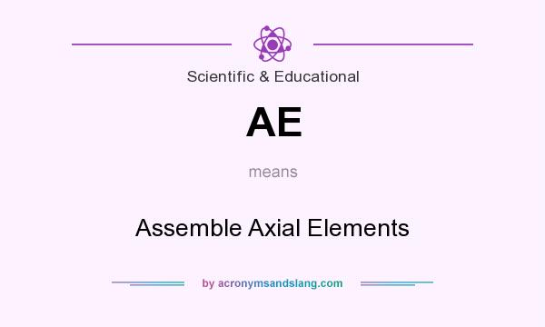 What does AE mean? It stands for Assemble Axial Elements