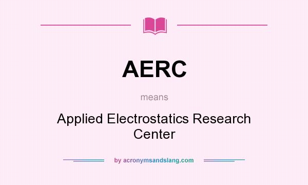 What does AERC mean? It stands for Applied Electrostatics Research Center